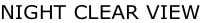 NIGHT CLEAR VIEW