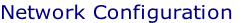 Network Configuration 