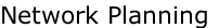Network Planning