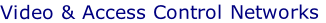 Video & Access Control Networks